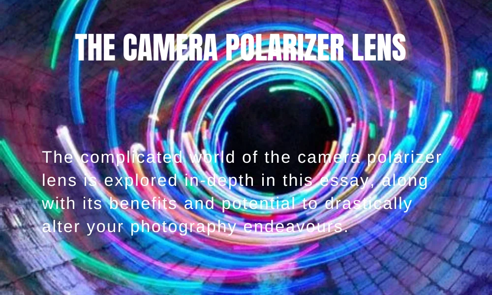 The Camera Polarizer Lens